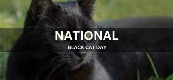 NATIONAL BLACK CAT DAY  [राष्ट्रीय ब्लैक कैट दिवस]